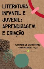 LITERATURA INFANTIL E JUVENIL - APRENDIZAGEM E CRIAO 